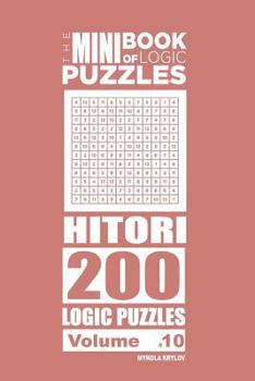 Paperback The Mini Book of Logic Puzzles - Hitori 200 (Volume 10) Book
