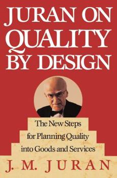 Hardcover Juran on Quality by Design: The New Steps for Planning Quality Into Goods and Services Book