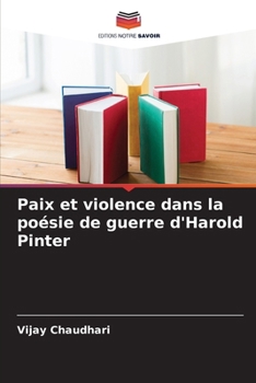 Paix et violence dans la poésie de guerre d'Harold Pinter (French Edition)