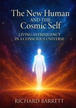 Paperback The New Human and the Cosmic Self: Living as Frequency in a Conscious Universe Book