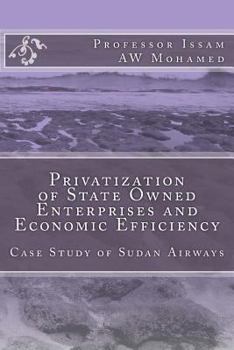 Paperback Privatization of State Owned Enterprises and Economic Efficiency: Case Study of Sudan Airways Book