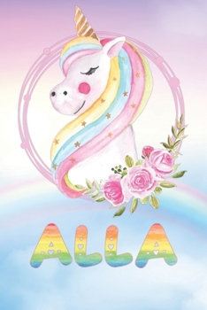 Alla: Want To Give Alla A Unique Memory & Emotional Moment? Show Alla You Care With This Personal Custom Named Gift With Alla's Very Own Unicorn ... Be A Useful Planner Calendar Notebook Journal