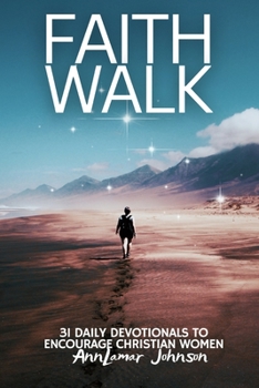 Paperback Faith Walk: 31 Daily Devotionals to Encourage Christian Women Book