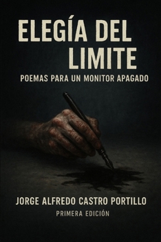 Elegía del Límite: Poemas Para Un Mónitor Apagado