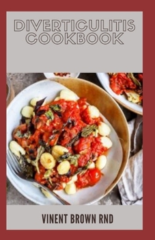 Paperback Diverticulitis Cookbook: The Ultimate Guide And Nutritional Meal Plan Which Make You Feel Better Book