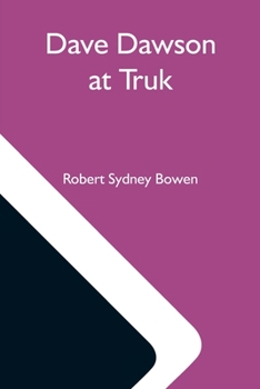 Dave Dawson at Truk - The Original Classic Edition - Book #15 of the Dave Dawson