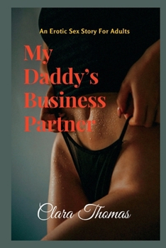 My Daddy’s Business Partner: An Erotic Sex Story For Adults