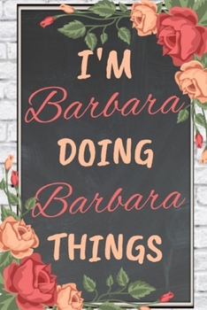 Paperback I'm BARBARA Doing BARBARA Things personalized name notebook for girls and women: Personalized Name Journal Writing Notebook For Girls, women, girlfrie Book