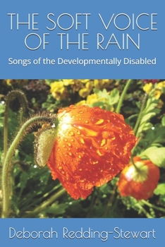 THE SOFT VOICE OF THE RAIN: Songs of the Developmentally Disabled