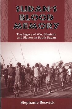 Paperback Sudan's Blood Memory: The Legacy of War, Ethnicity, and Slavery in South Sudan Book