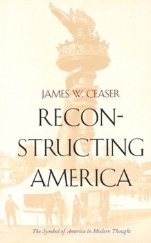 Paperback Reconstructing America: The Symbol of America in Modern Thought Book