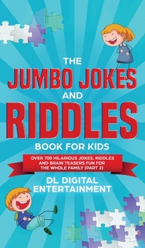 Hardcover The Jumbo Jokes and Riddles Book for Kids (Part 2): Over 700 Hilarious Jokes, Riddles and Brain Teasers Fun for The Whole Family Book