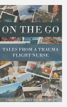 Hardcover On the Go: Tales from a Trauma Flight Nurse Book
