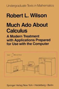 Paperback Much ADO about Calculus: A Modern Treatment with Applications Prepared for Use with the Computer Book