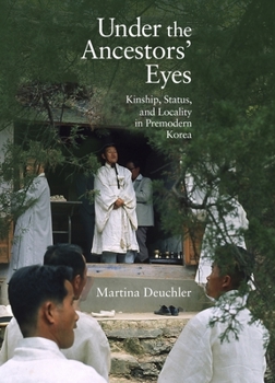 Hardcover Under the Ancestors' Eyes: Kinship, Status, and Locality in Premodern Korea Book