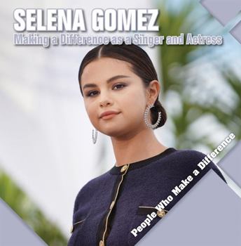 Library Binding Selena Gomez: Making a Difference as a Singer and Actress Book