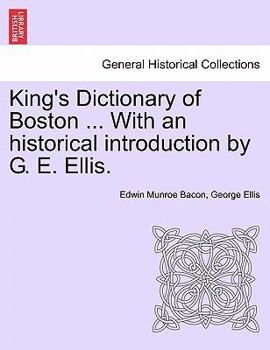 Paperback King's Dictionary of Boston ... With an historical introduction by G. E. Ellis. Book