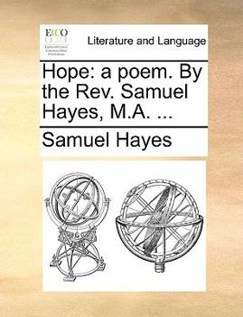 Paperback Hope: A Poem. by the Rev. Samuel Hayes, M.A. ... Book