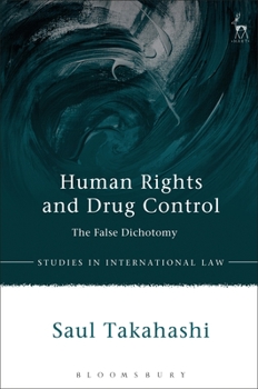 Hardcover Human Rights and Drug Control: The False Dichotomy Book