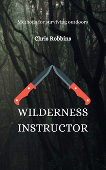 Paperback Wilderness Instructor: Methods for surviving outdoors Book