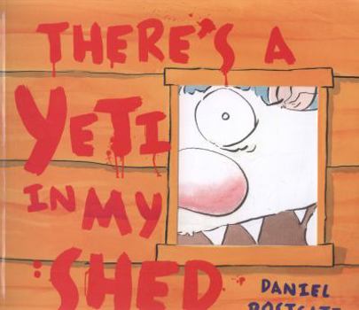 Paperback There's a Yeti in My Shed!. Daniel Postgate Book