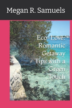 Paperback Eco-Love: Romantic Getaway Tips with a Green Touch Book