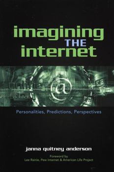 Hardcover Imagining the Internet: Personalities, Predictions, Perspectives Book