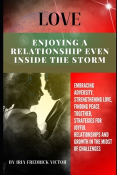 Paperback Enjoying a Relationship Even Inside the Storm: Enjoying a Relationship Even Inside the Storm: Navigating Challenges, Cultivating Connection, and Savor Book