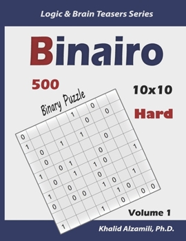 Paperback Binairo (Binary Puzzle): 500 Hard Logic Puzzles (10x10) Book