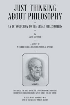 Paperback Just Thinking About Philosophy: An Introduction to the Great Philosophers Book