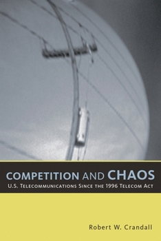 Paperback Competition and Chaos: U.S. Telecommunications since the 1996 Telecom Act Book