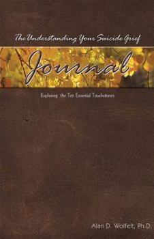 Paperback The Understanding Your Suicide Grief Journal: Exploring the Ten Essential Touchstones Book