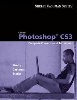 Paperback Adobe Photoshop Cs3: Complete Concepts and Techniques [With CDROM] Book