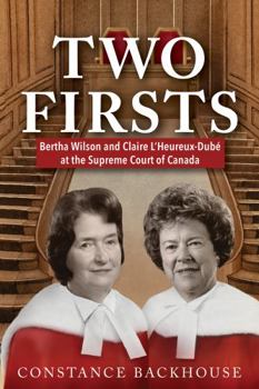 Paperback Two Firsts: Bertha Wilson and Claire l'Heureux-Dubé at the Supreme Court of Canada Book