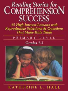 Paperback Reading Stories for Comprehension Success Primary Level, Grades 1-3: 45 High-Interest Lessons with Reproductible Selections & Questions That Make Kids Book