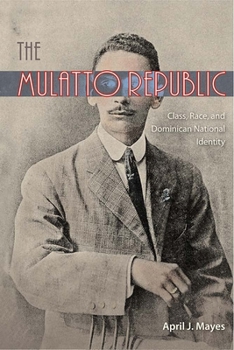 Paperback The Mulatto Republic: Class, Race, and Dominican National Identity Book