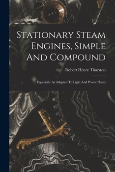 Paperback Stationary Steam Engines, Simple And Compound; Especially As Adapted To Light And Power Plants Book