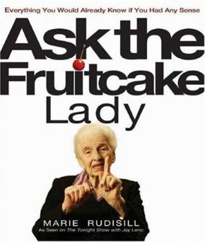 Hardcover Ask the Fruitcake Lady: Everything You Would Already Know If You Had Any Sense Book