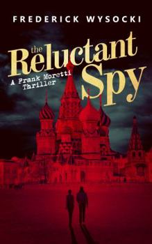 Paperback The Reluctant Spy: A Frank Moretti Thriller (The Legend Of Frank Moretti) Book