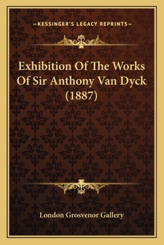 Paperback Exhibition Of The Works Of Sir Anthony Van Dyck (1887) Book