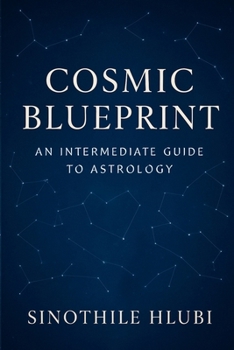 Paperback Cosmic Blueprint: An Intermediate Guide to Astrology Book