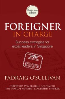 Paperback Foreigner in Charge (Singapore): Success Strategies for Expat Leaders in Singapore Book