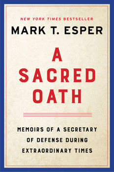 Hardcover A Sacred Oath: Memoirs of a Secretary of Defense During Extraordinary Times Book