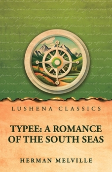 Typee: A Romance of the South Seas: A Romance of the South Seas