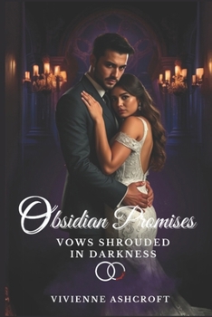 Obsidian Promises - "Vows Shrouded in Darkness": A Tale of Love, Betrayal, and Secrets That Haunt