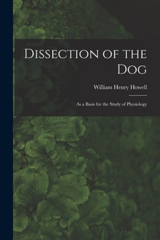 Paperback Dissection of the Dog: As a Basis for the Study of Physiology Book