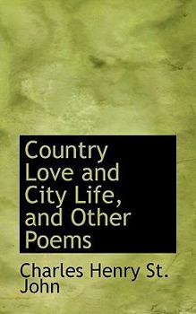 Country Love and City Life, and Other Poems
