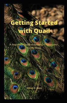 Paperback Getting St&#1072;rt&#1077;d w&#1110;th Qu&#1072;&#1110;l: A Beginners Gu&#1110;d&#1077; t&#1086; Keeping A H&#1072;&#1088;&#1088;&#1091; &#1072;nd H&# Book