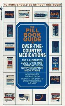 The Pill Book Guide to Over-the-Counter Medications: The Illustrated Guide to the Most Commonly Used Nonprescription Medications