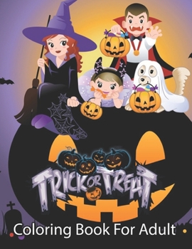 Trick or Treat Coloring Book For Adults: Halloween Coloring Book for Adults
